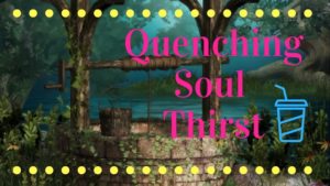 quenching soul thirst